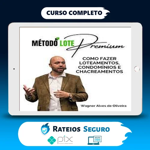 Método Lote Premium Como Fazer Loteamentos, Condomínios e Chacreamentos - Wagner Alves